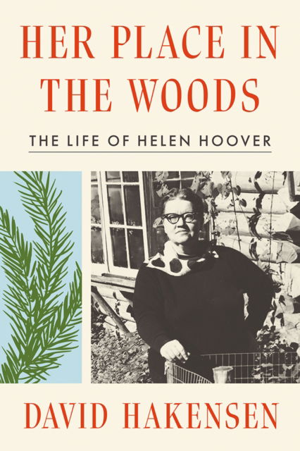 Cover for David Hakensen · Her Place in the Woods: The Life of Helen Hoover (Hardcover Book) (2025)