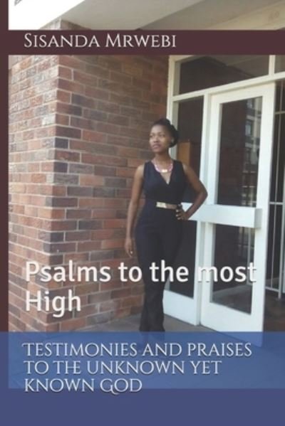 Cover for Sisanda Mrwebi · Testimonies and praises to the unknown yet known God (Paperback Bog) (2016)