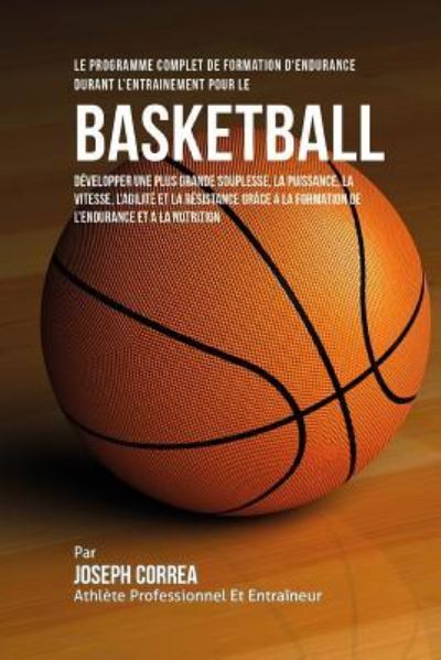 Cover for Correa (Athlete Professionnel Et Entrain · Le Programme Complet De Formation D'Endurance Durant L'entrainement Pour Le Basket-Ball (Paperback Book) (2015)