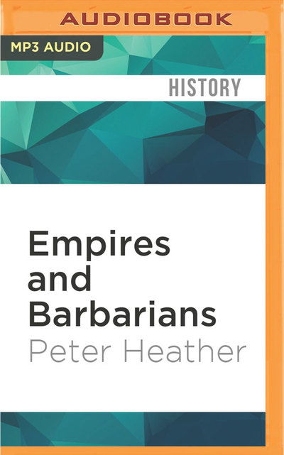 Cover for Peter Heather · Empires and Barbarians (MP3-CD) (2016)