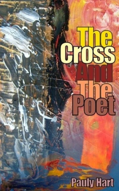 Cover for Pauly Hart · The Cross and The Poet (Pocketbok) (2016)