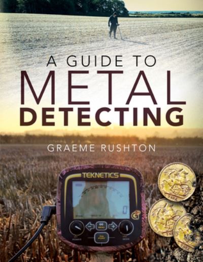Cover for Graeme Rushton · A Guide to Metal Detecting (Paperback Book) (2021)