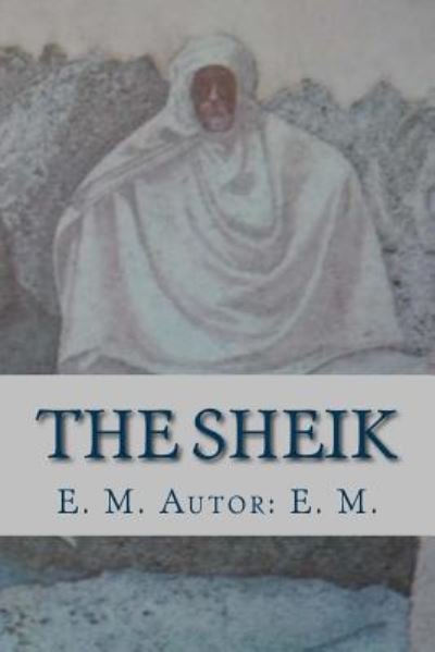 Cover for E M Autor E M · The Sheik (Paperback Bog) [English edition] (2016)