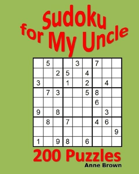 Sudoku for My Uncle - Anne Brown - Boeken - CreateSpace Independent Publishing Platf - 9781530864683 - 3 april 2016