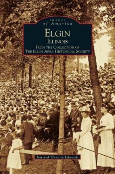 Cover for Edwards, Jim, PC · Elgin, Illinois: From the Collection of the Elgin Area Historical Society (Inbunden Bok) (1999)
