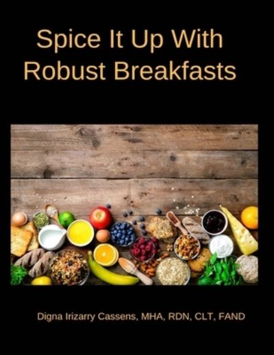 Cover for Digna Irizarry Cassens · Spice It Up With Robust Breakfasts (Paperback Book) (2021)