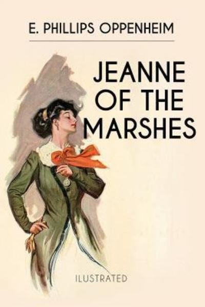 Cover for E. Phillips Oppenheim · Jeanne of the Marshes (Paperback Book) (2016)