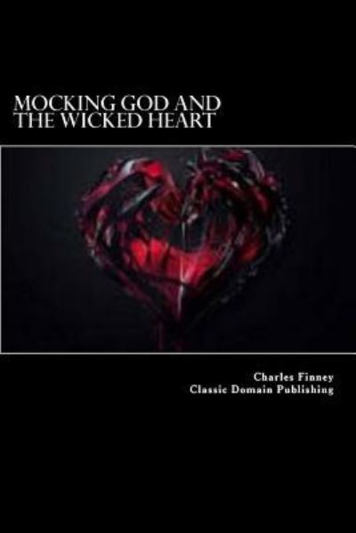 Cover for Charles Finney · Mocking God And The Wicked Heart (Paperback Book) (2016)