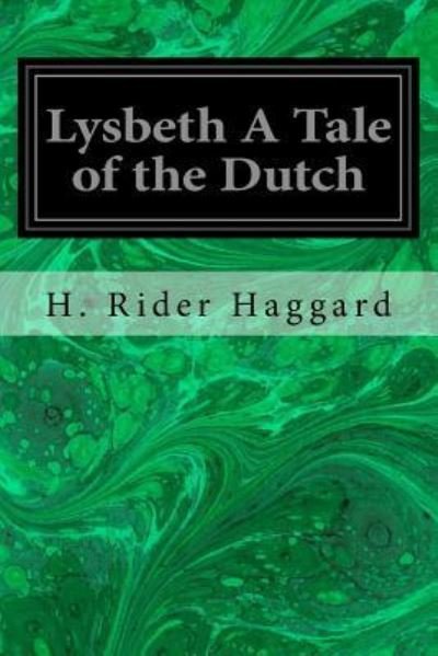Cover for Sir H Rider Haggard · Lysbeth A Tale of the Dutch (Paperback Book) (2016)