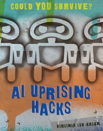 Cover for Virginia Loh-Hagan · AI Uprising Hacks (Paperback Book) (2019)