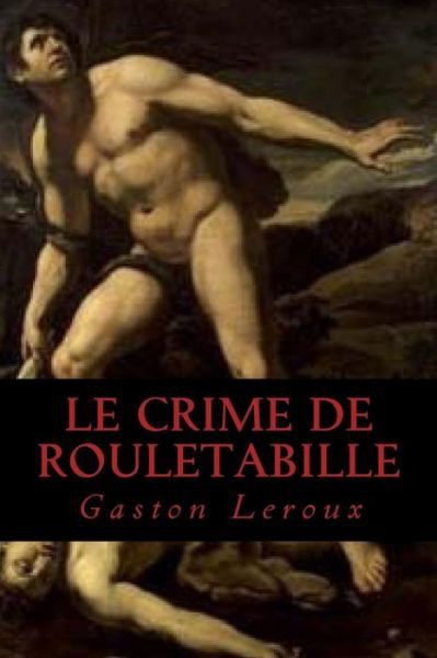 Cover for Gaston Leroux · Le Crime de Rouletabille (Taschenbuch) (2016)