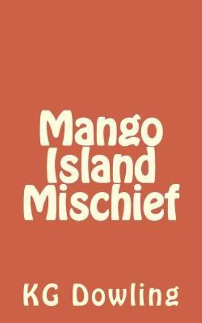 Cover for K G Dowling · Mango Island Mischief (Paperback Book) (2016)