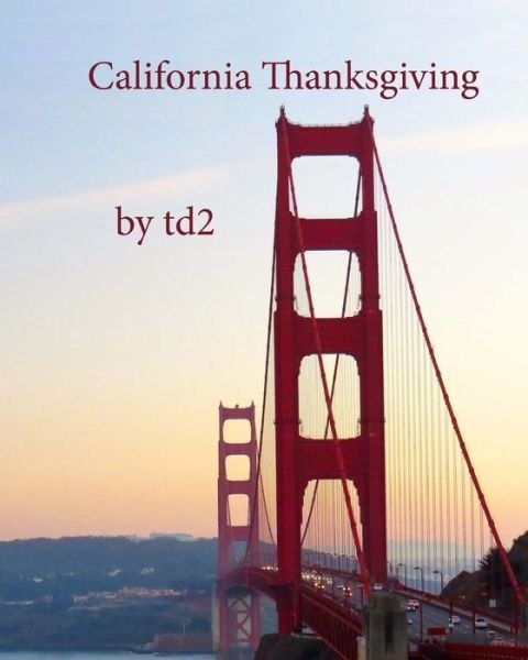 California Thanksgiving - Td2 - Livres - Createspace Independent Publishing Platf - 9781539522683 - 6 décembre 2016