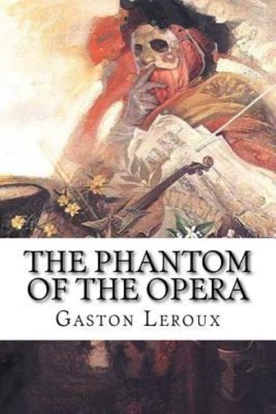 Cover for Gaston Leroux · The Phantom Of The Opera (Paperback Book) (2016)