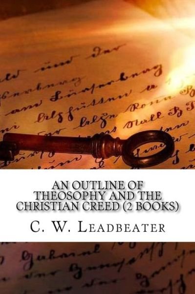 Cover for C W Leadbeater · An Outline of Theosophy and the Christian Creed (2 Books) (Paperback Bog) (2016)