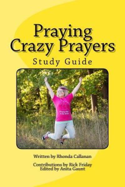 Cover for Rhonda Callanan · Praying Crazy Prayers : Study Guide (Paperback Book) (2016)