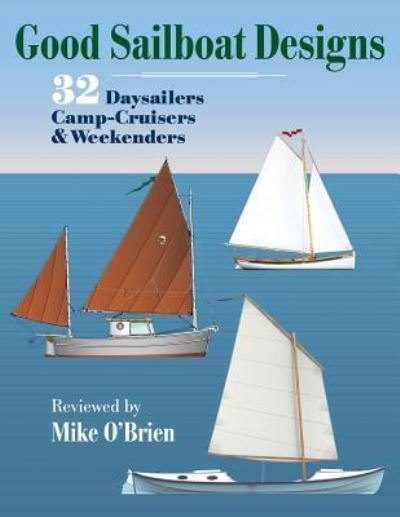 Good Sailboat Designs - Mike O'Brien - Boeken - Createspace Independent Publishing Platf - 9781540483683 - 3 december 2016