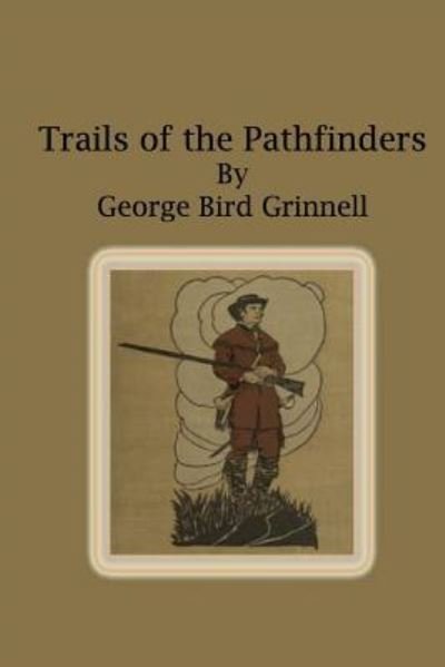 Cover for George Bird Grinnell · Trails of the Pathfinders (Paperback Book) (2017)