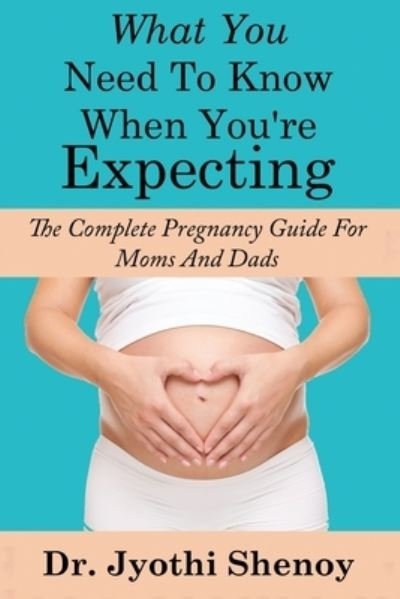 Cover for Jyothi Shenoy · What You Need To Know When You're Expecting (Pocketbok) (2017)