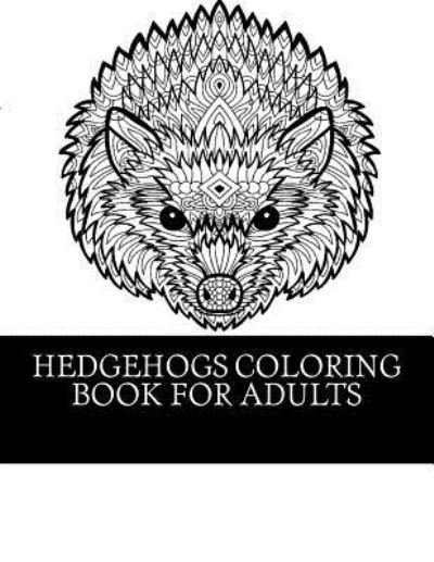 Cover for Adult Coloring Books · Hedgehogs Coloring Book For Adults (Paperback Book) (2017)
