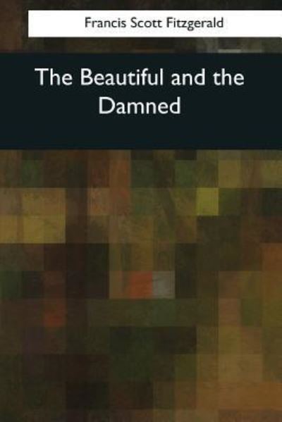 Cover for F Scott Fitzgerald · The Beautiful and the Damned (Paperback Bog) (2017)