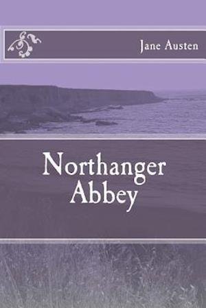 Northanger Abbey - Jane Austen - Kirjat -  - 9781548586683 - tiistai 4. heinäkuuta 2017