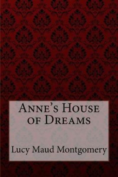 Anne's House of Dreams Lucy Maud Montgomery - Lucy Maud Montgomery - Böcker - Createspace Independent Publishing Platf - 9781548599683 - 5 juli 2017