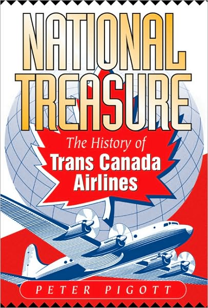 Cover for Peter Pigott · National Treasure: The History of Trans Canada Airlines (Hardcover Book) (2001)