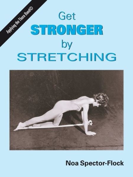 Cover for Noa Spector-Flock · Get Stronger by Stretching (Pocketbok) [Spiral edition] (2006)