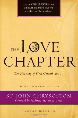 The Love Chapter: The Meaning of First Corinthians 13 - Paraclete Essentials - St. John Chrysostom - Livros - Paraclete Press - 9781557256683 - 2009