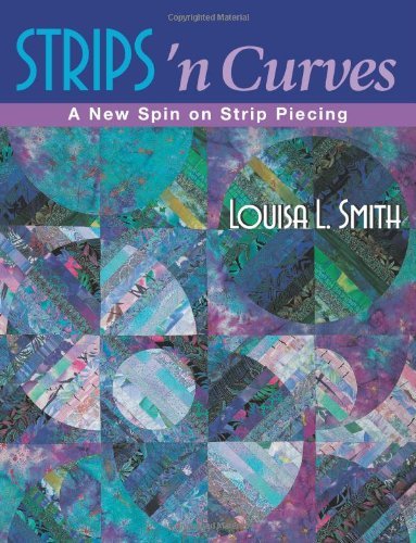 Cover for Louisa L. Smith · Strips 'n Curves: A New Spin on Strip Piecing (Paperback Book) (2001)