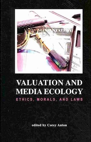 Cover for Anton · Valuation and Media Ecology: Ethics, Morals, and Laws (Hampton Press Communication Series Media Ecology) (Hardcover Book) (2010)