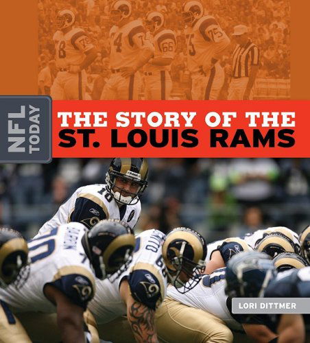 Cover for Lori Dittmer · The Story of the St. Louis Rams (Nfl Today) (Hardcover Book) (2009)