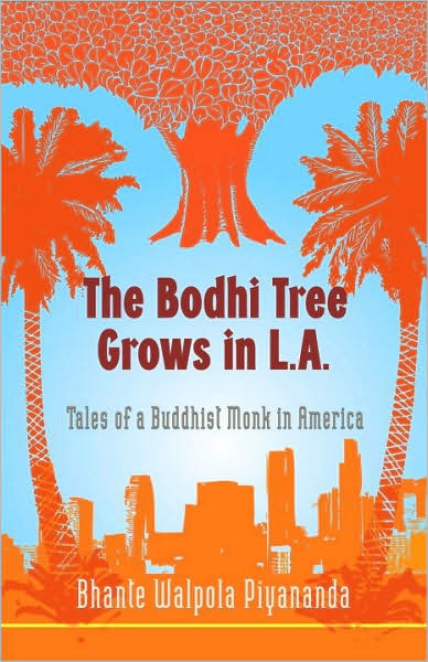 Cover for Bhante Walpola Piyananda · The Bodhi Tree Grows in L.A.: Tales of a Buddhist Monk in America (Paperback Book) (2008)