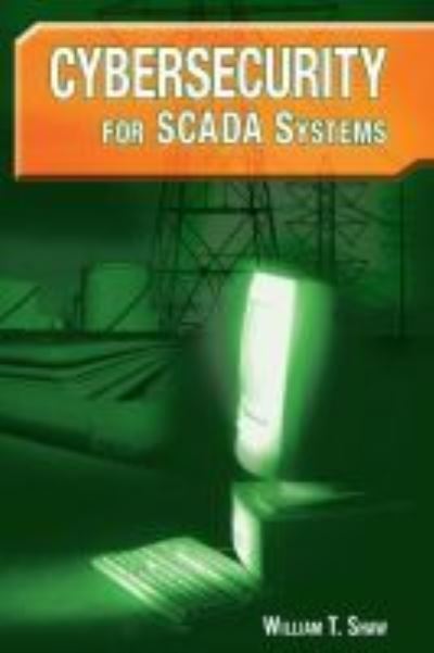 Cover for William Shaw · Cybersecurity for SCADA Systems (Hardcover Book) (2006)