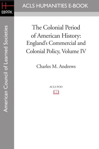 Cover for Charles M. Andrews · The Colonial Period of American History: England's Commercial and Colonial Policy Volume Iv (Pocketbok) (2008)