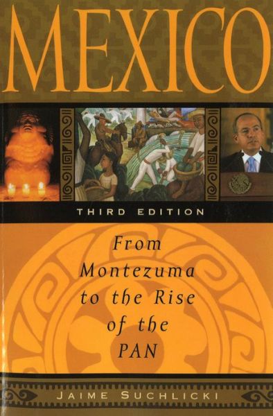 Cover for Jaime Suchlicki · Mexico: From Montezuma to the Rise of the PAN, Third Edition (Paperback Book) [3 Revised edition] (2008)