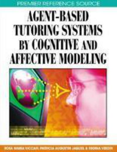 Cover for Rosa Maria Viccari · Agent-based Tutoring Systems by Cognitive and Affective Modeling (Gebundenes Buch) (2008)