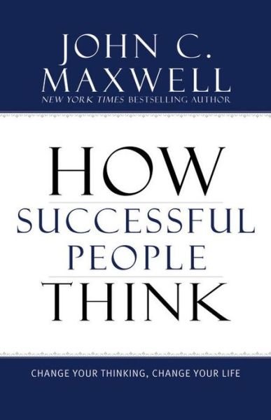 Cover for John C. Maxwell · How Successful People Think: Change Your Thinking, Change Your Life (Hardcover Book) (2009)