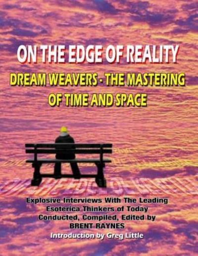 Cover for Brent Raynes · On The Edge Of Reality: Dream Weavers - Masters Of Time And Space (Paperback Book) (2012)