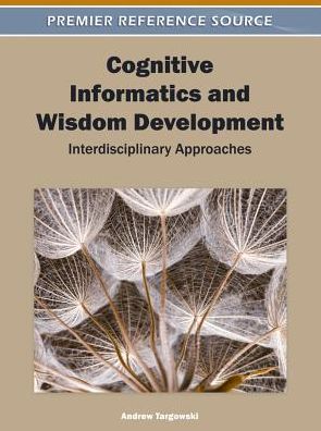 Cover for Andrew Targowski · Cognitive Informatics and Wisdom Development: Interdisciplinary Approaches (Gebundenes Buch) (2011)