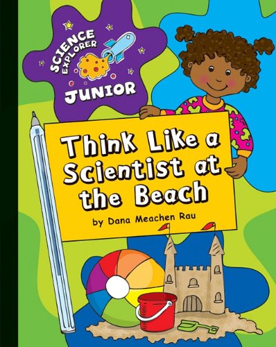 Cover for Dana Meachen Rau · Think Like a Scientist at the Beach (Science Explorer Junior) (Hardcover Book) (2011)