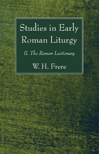Cover for W. H. Frere · Studies in Early Roman Liturgy: Ii. the Roman Lectionary (Paperback Book) (2011)