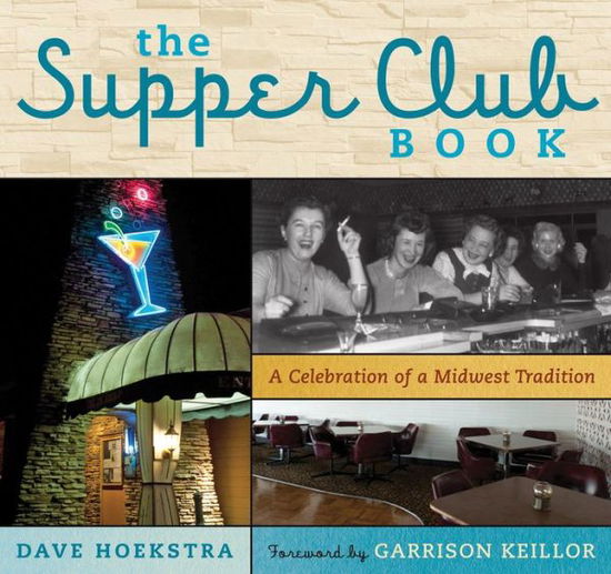 Cover for Dave Hoekstra · The Supper Club Book: A Celebration of a Midwest Tradition (Hardcover Book) (2013)