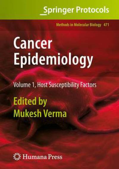 Cancer Epidemiology: Volume 1, Host Susceptibility Factors - Methods in Molecular Biology - Mukesh Verma - Books - Humana Press Inc. - 9781617378683 - November 19, 2010