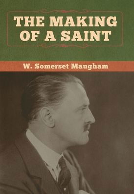 Cover for W Somerset Maugham · The Making of a Saint (Inbunden Bok) (2020)