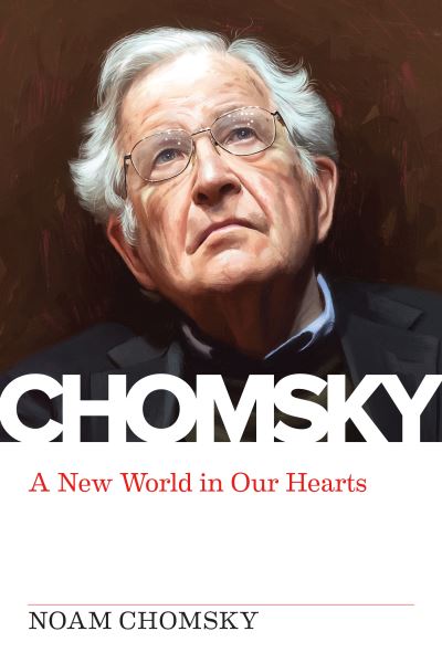 Cover for Noam Chomsky · New World In Our Hearts: In Conversation with Michael Albert (Paperback Bog) (2022)