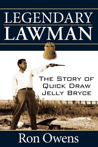 Cover for Ron Owens · Legendary Lawman: The Story of Quick Draw Jelly Bryce (Inbunden Bok) [New edition] (2010)