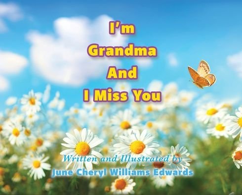 June Cheryl Williams Edwards · I'm Grandma And I Miss You (Hardcover Book) (2019)