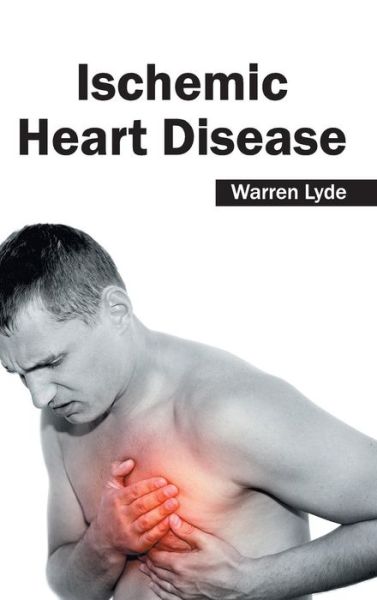 Cover for Warren Lyde · Ischemic Heart Disease (Hardcover Book) (2015)